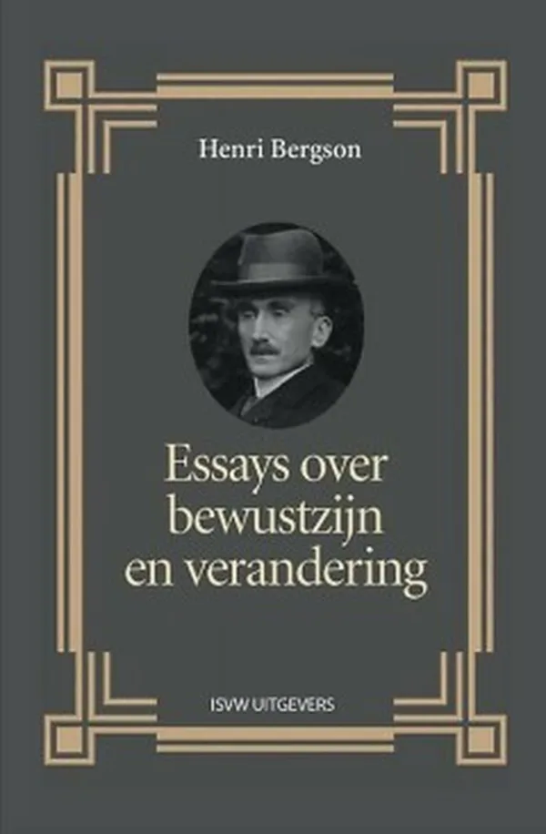 Essays over bewustzijn en verandering – Henri Bergson bewustzijn